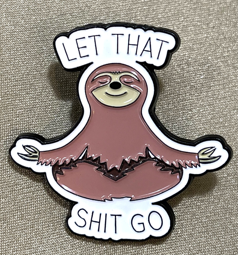 NWOT Brown Enamel Sloth Pin LET THAT SH*T GO Cute Lapel Pin Rubber Clutch